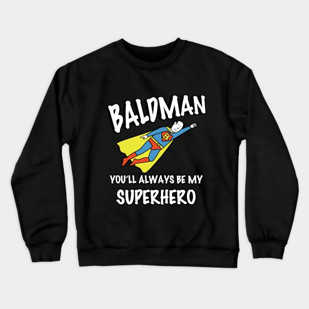 BALDMAN You'll Always Be My Superhero Crewneck Sweatshirt by Corgi World